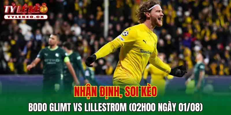 Soi kèo cuộc so tài Bodo Glimt vs Lillestrom