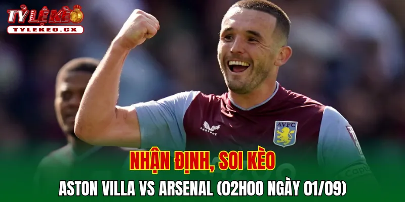 Soi Kèo Aston Villa vs Arsenal (02h00 ngày 01/09) Premier League 2 Soi kèo cuộc so tài Aston Villa vs Arsenal
